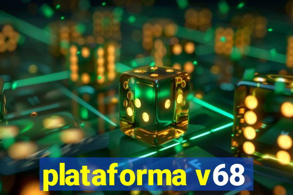 plataforma v68